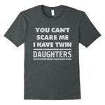 Mens You Can’t Scare Me I Have Twin Daughters T-Shirt Dad 2 Girls Large Dark Heather