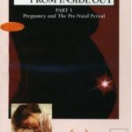 CHILDBIRTH: From Inside Out (Part 1- Pregnancy and The Pre-Natal Period)