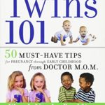 Twins 101: 50 Must-Have Tips for Pregnancy through Early Childhood From Doctor M.O.M.
