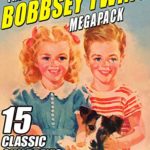 The Bobbsey Twins MEGAPACK ®: 15 Classic Children’s Novels