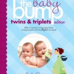 The Baby Bump: Twins and Triplets Edition: 100s of Secrets for Those 9 Long Months with Multiples on Board