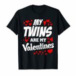 My Twins are My Valentines T shirt Proud Twin MOM DAD Gift