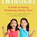 Twinsight: A Guide to Raising Emotionally Healthy Twins with Advice from the Experts (Academics) and the REAL Experts (Twins)