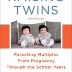 Raising Twins: Parenting Multiples From Pregnancy Through the School Years